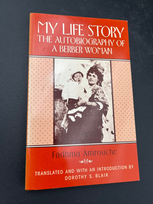 My Life Story : The Autobiography Of A Berber Woman