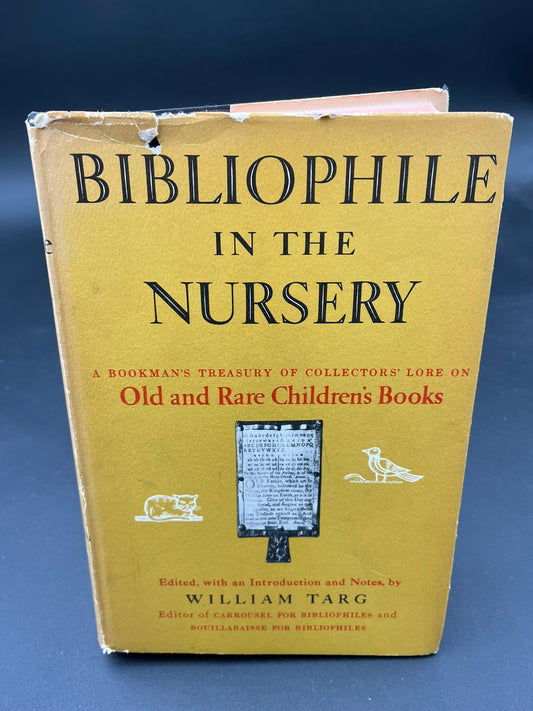 Bibliophile in the Nursery: A Bookman's Treasury of Collectors' Lore on Old and Rare Children's Books