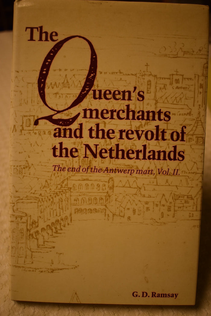 The Queen's merchants and the revolt of the Netherlands