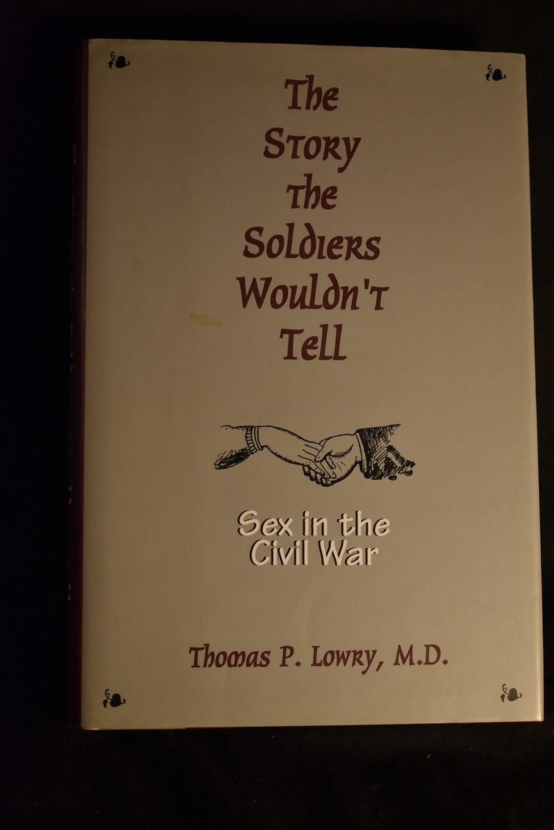 The Story the Soldiers Wouldn't Tell : Sex in the Civil War