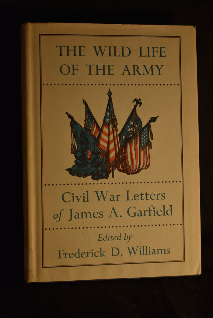 The Wild Life of the Army: Civil War Latters of James A. Garfield