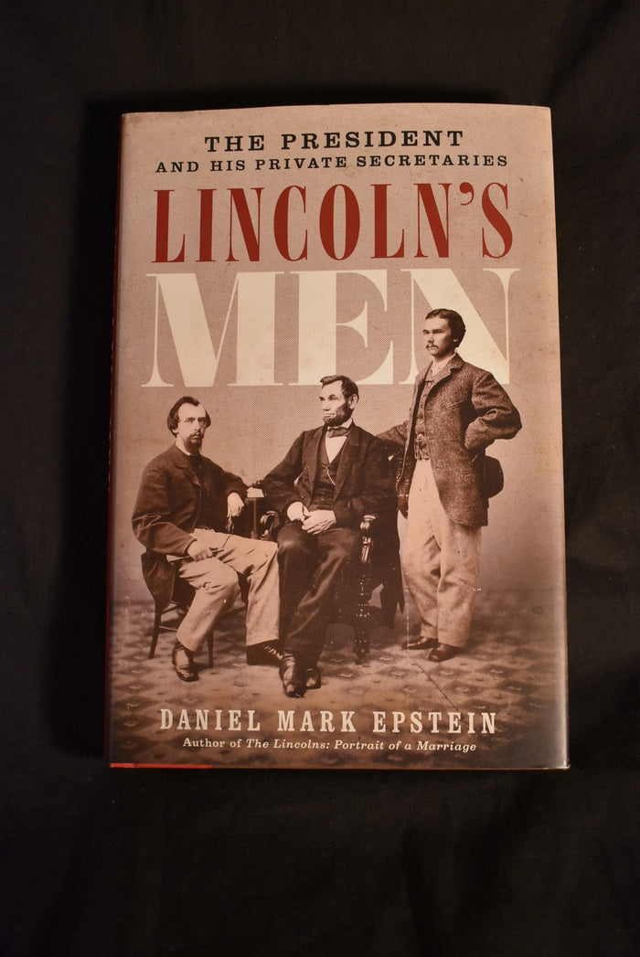 Lincoln's Men: The President and his Private Secretaries