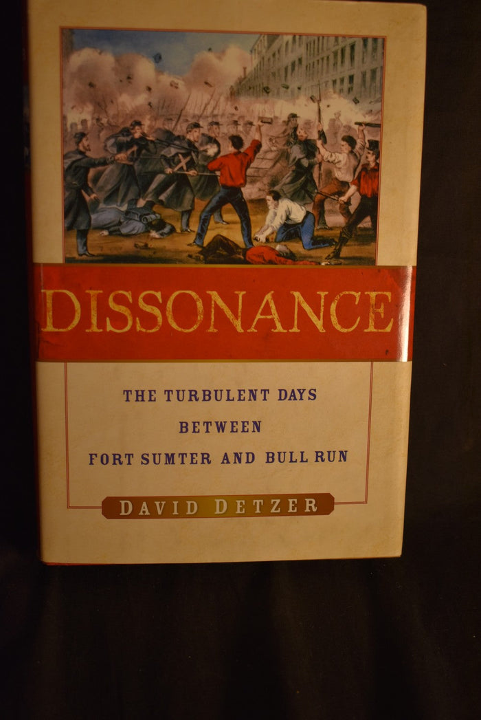 Dissonance: The Turbulent Days Between Fort Sumter and Bull Run