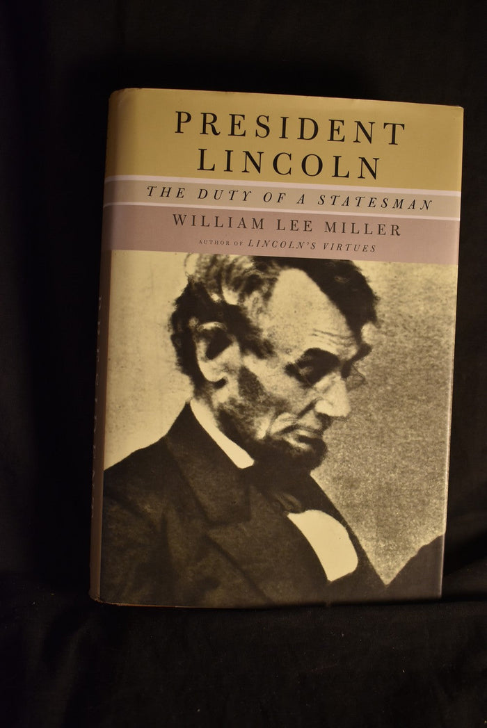 President Lincoln: the Duty of A Statesman`
