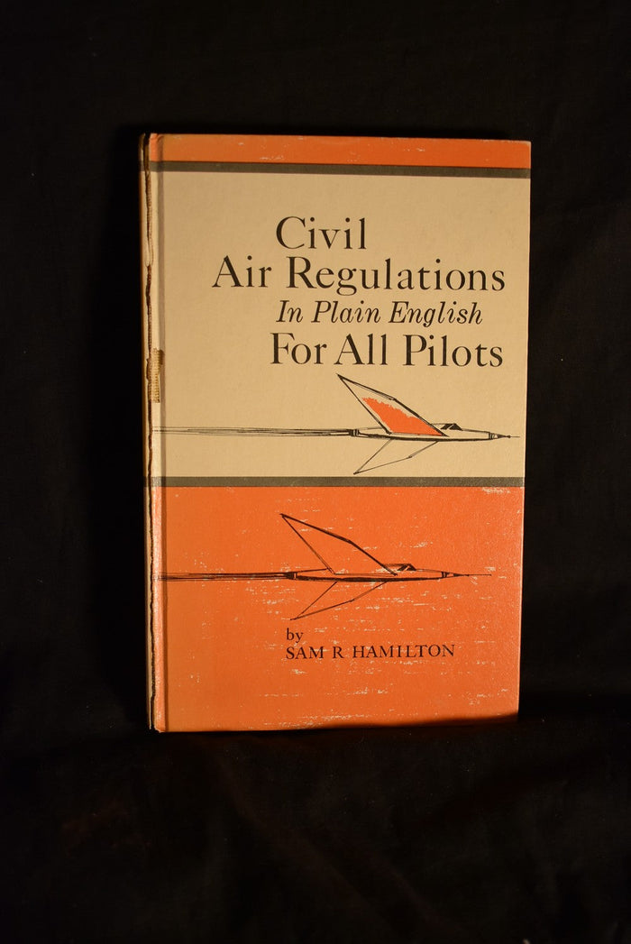 Civil Air Regulations In Plain English For all Pilots