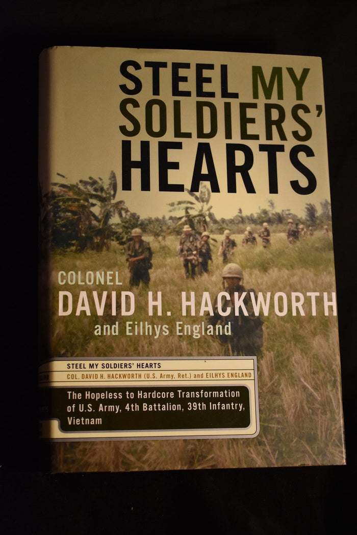 Steel My Soldiers' Hearts: the Hopeless to Hardcore Transformation of U.S. Army, 4th Battalion, 39th Infantry, Vietman