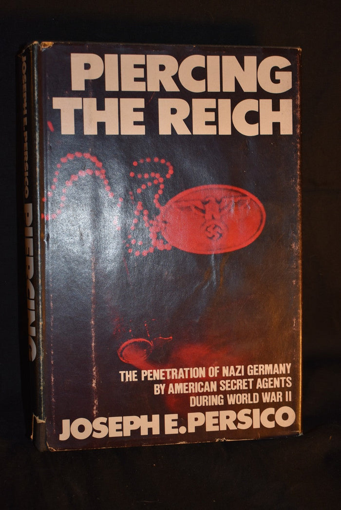 Piercing The Reich: The Penetration of Nazi Germany by American Secret Agents During World War II
