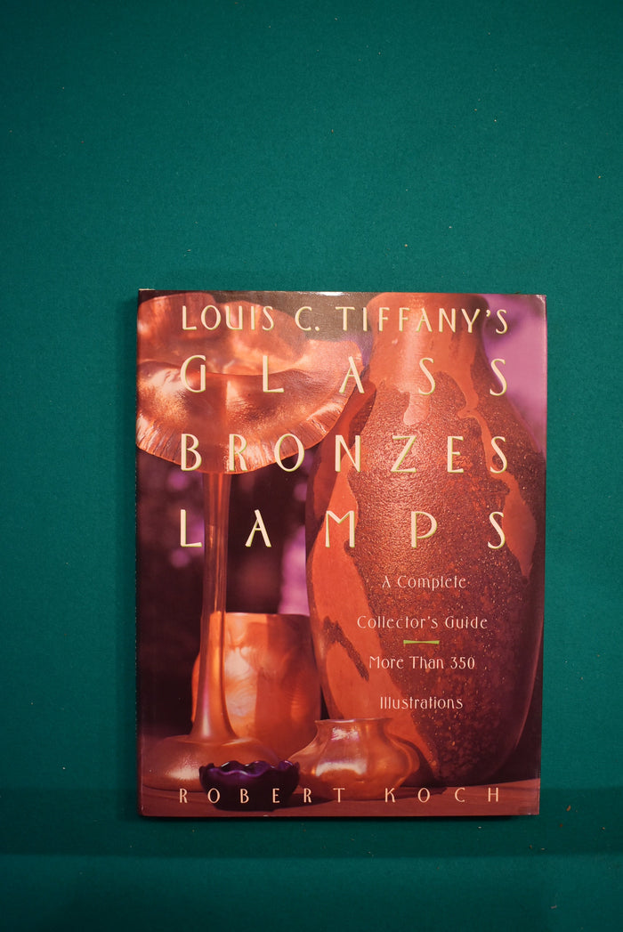 Louis C. Tiffany's Glass Bronzes Lamps: A Complete Collector's Guide