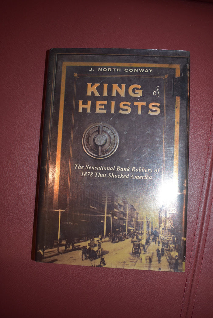 King of Heists : The Sensational Bank Robbery of 1878 That Shocked America