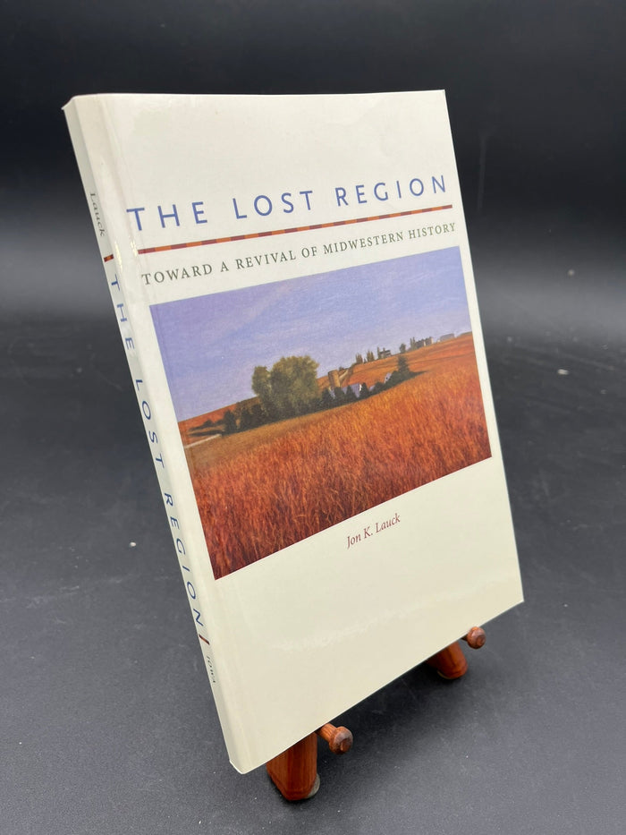 The Lost Region : Toward a Revival of Midwestern History