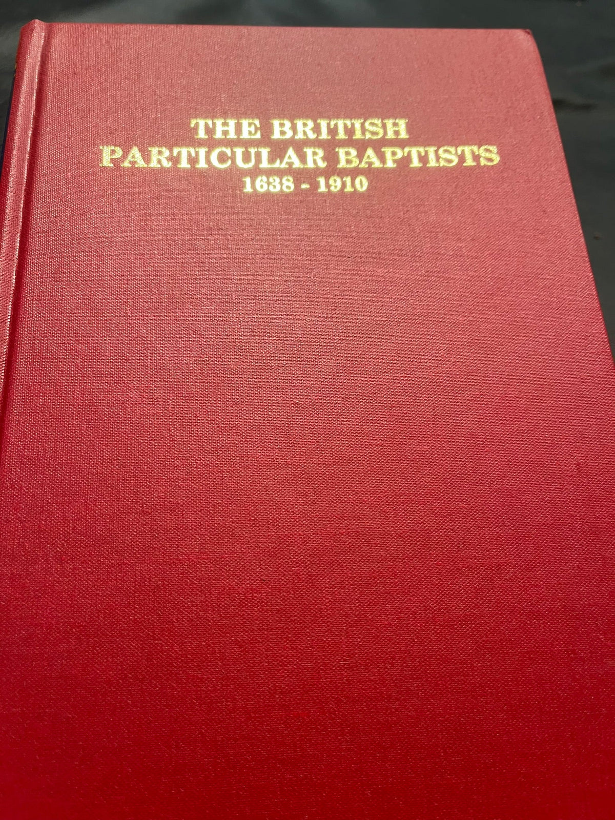 The British Particular Baptists : 1638-1910