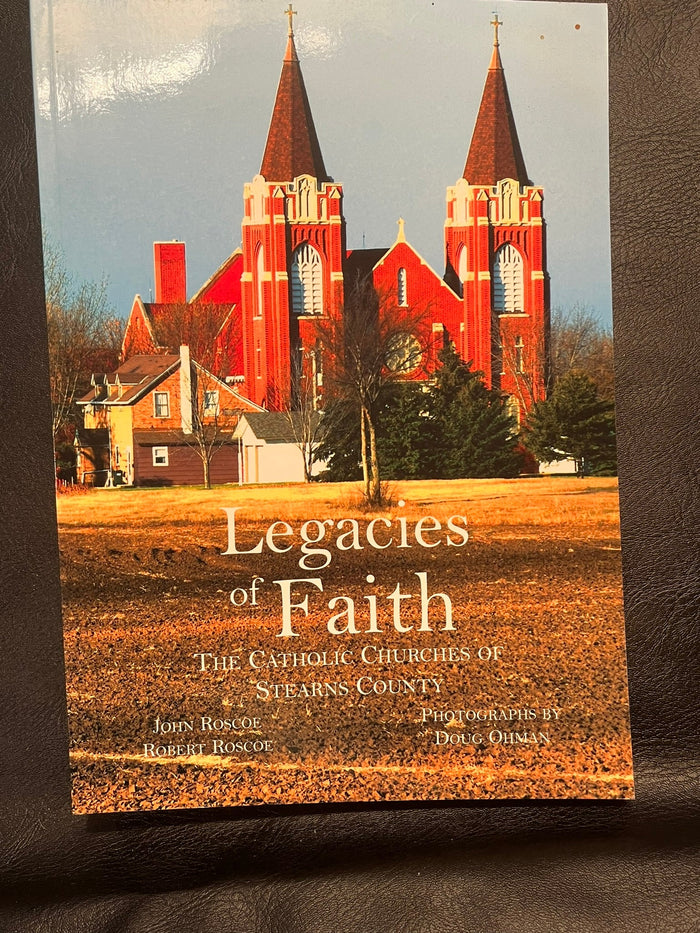 Legacies of Faith - The Catholic Churches of Stearns County