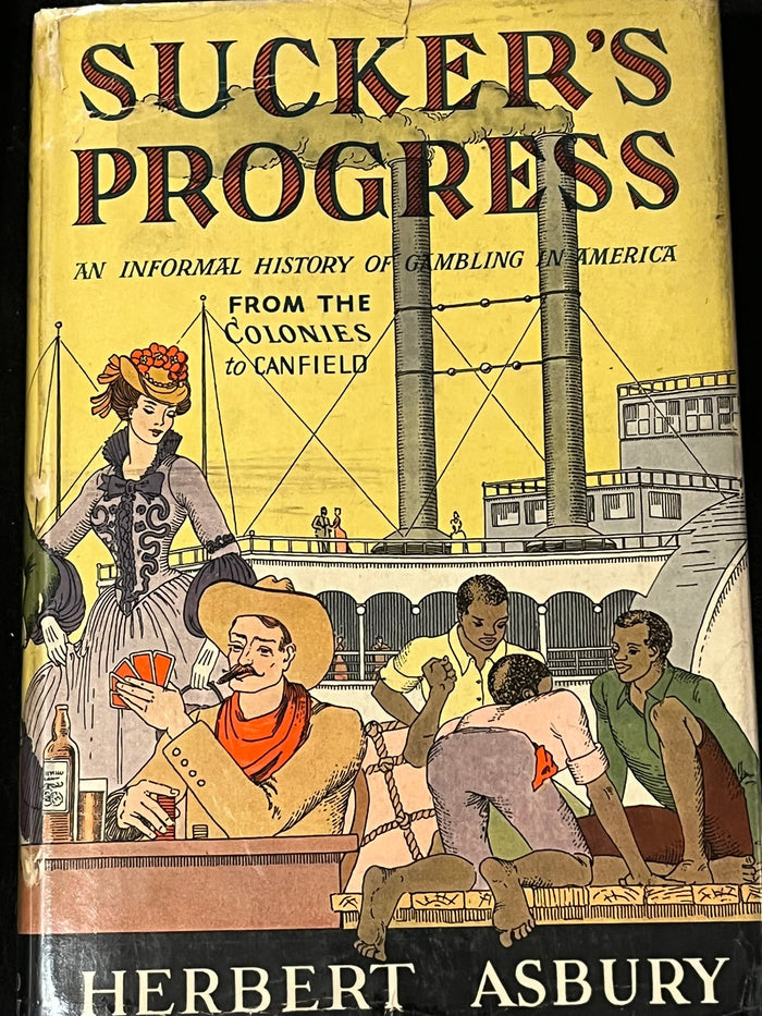 Sucker's Progress : An Informal History of Gambling in America from the Colonies to Canfield