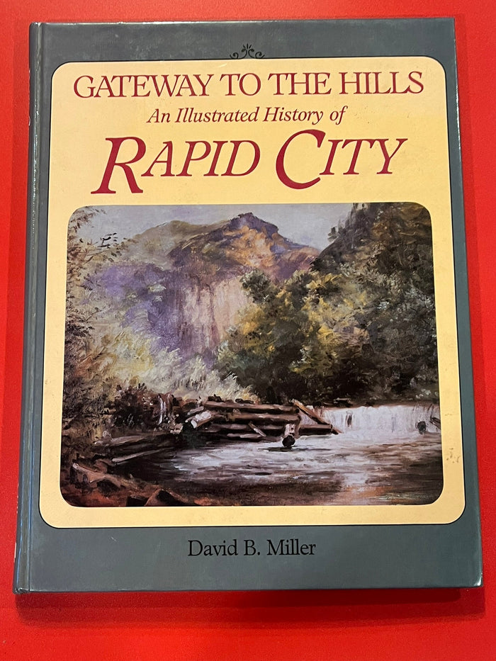 Gateway to the Hills - An Illustrated History of Rapid City
