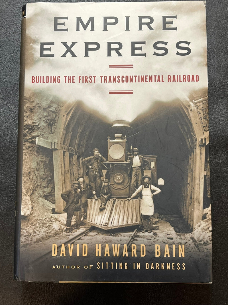 Empire Express : Building The First Transcontinental Railroad.