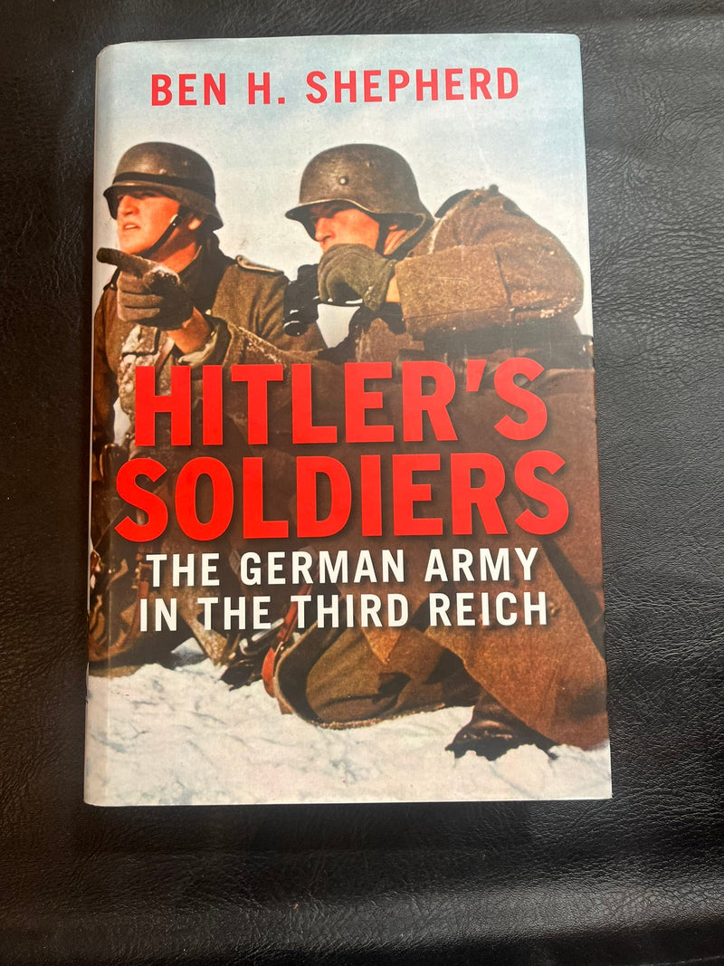 Hitler's Soldiers The German Army in the Third Reich