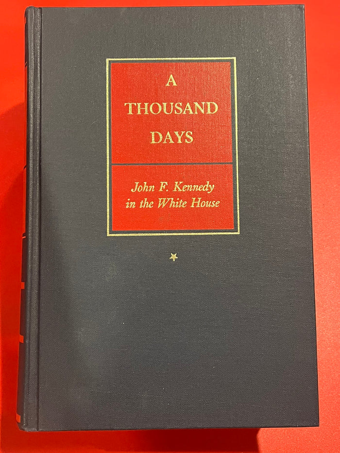 A Thousand Days: John F. Kennedy in the White House
