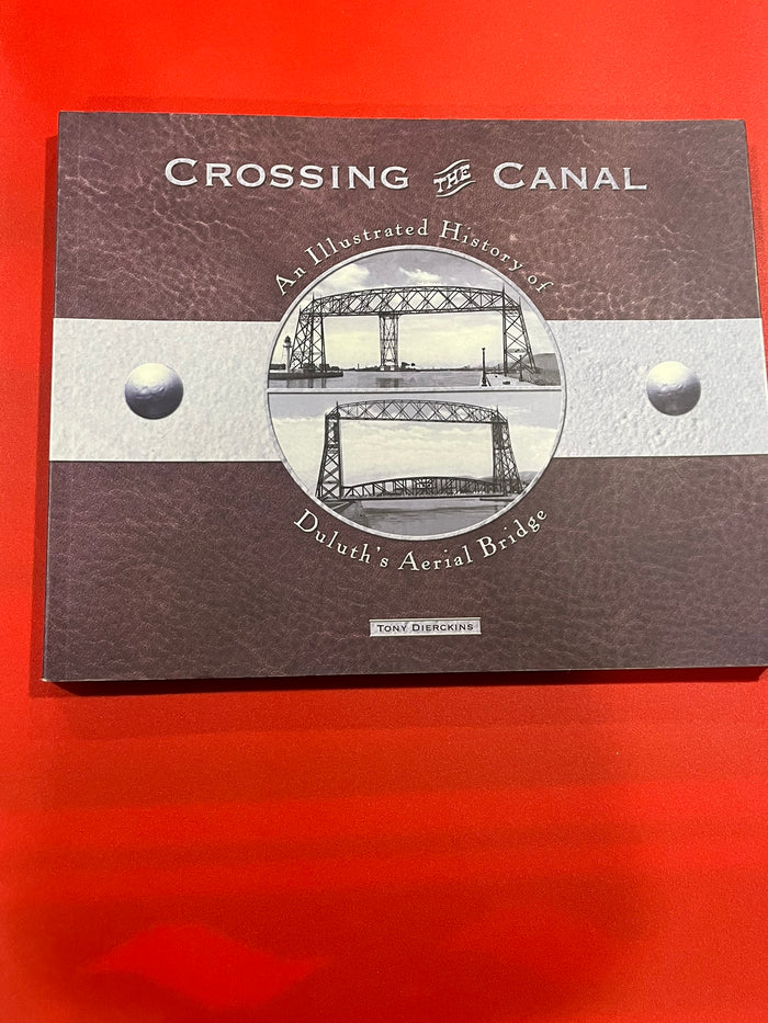 Crossing the Calal : An Illustrated History of Duluth's Aerial Bridge