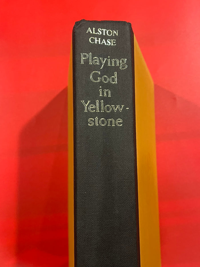 Playing God in Yellowstone, The Destruction of America's First National Park