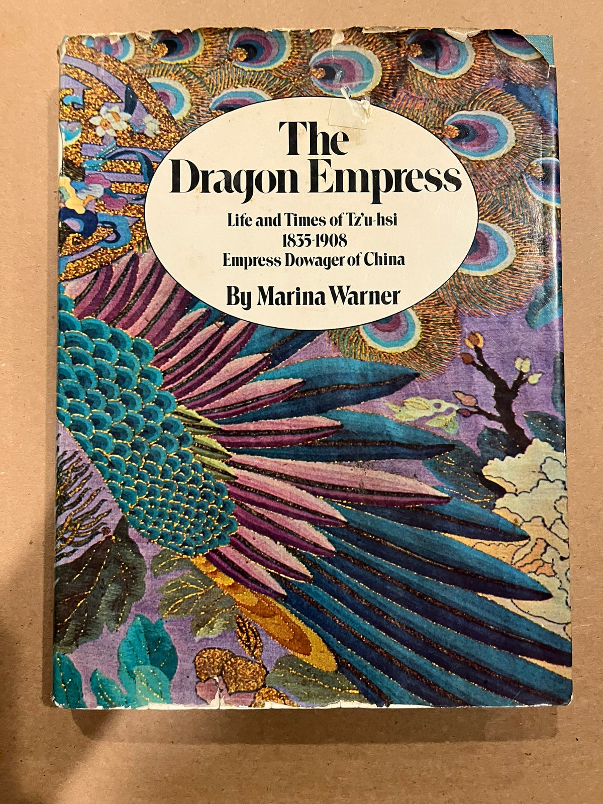 The Dragon Empress : The Life and Timess of TZ'U-Hsi, Empress Dowager of China  1835-1908