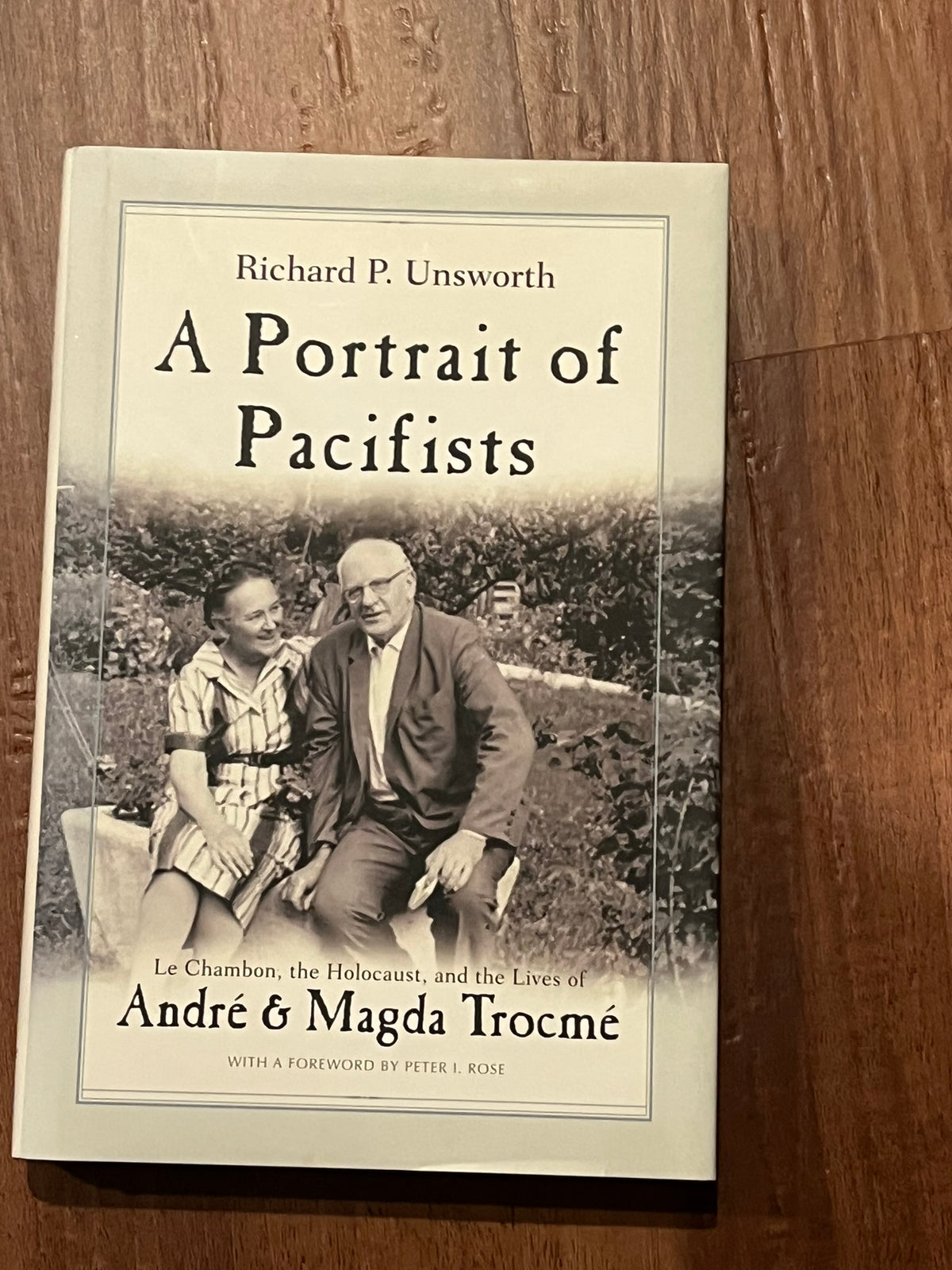 A Portrait of Pacifists : Le Chambon, the Holocaust, and the Lives of Andre & Magda Trocme