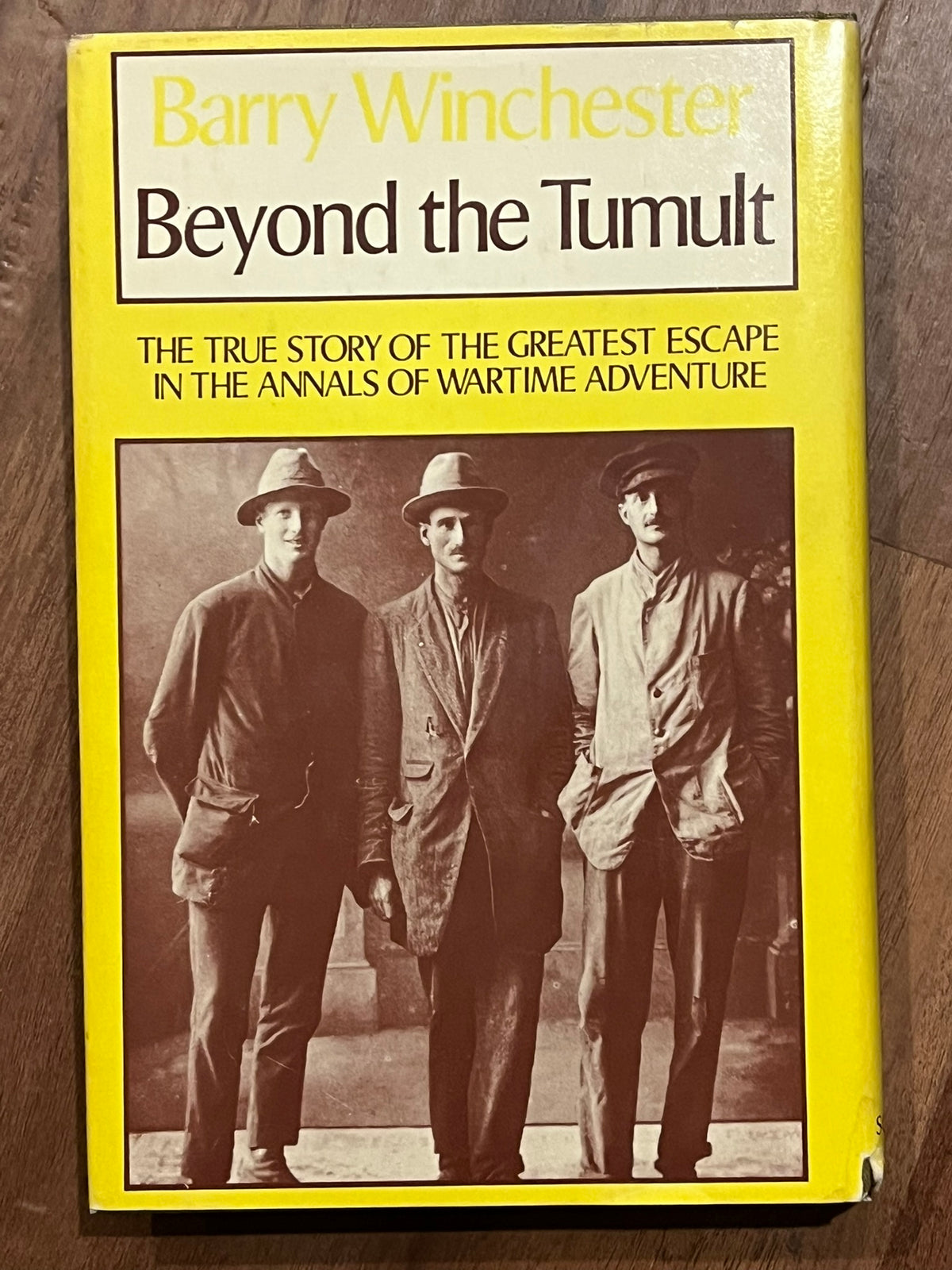 Beyond The Tumult : The True Story of the Greatest Escape in the Annals of Wartime Adventure