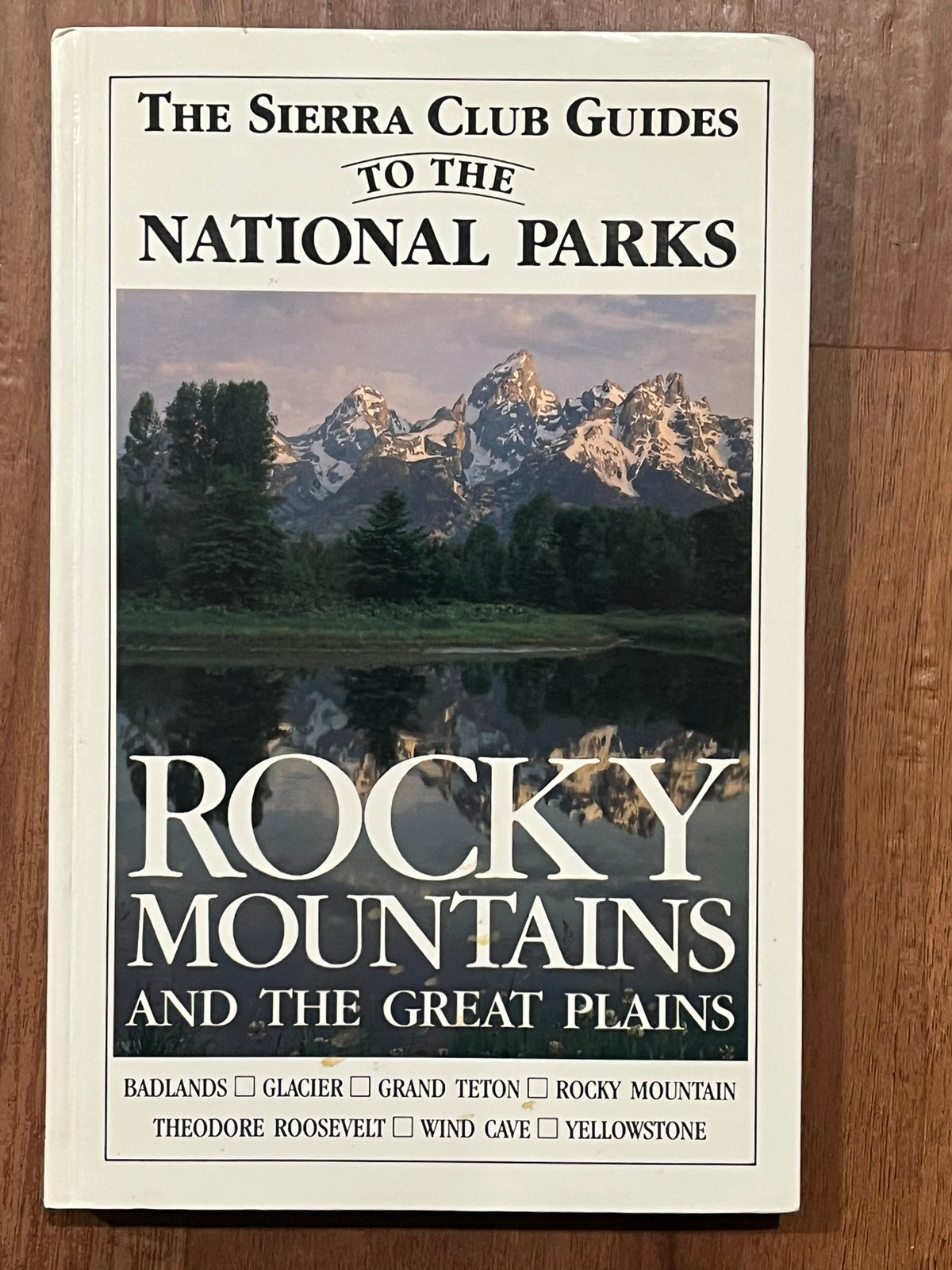 The Sierra Club Guides to the National Parks of the Rocky Mountains and the Great Plains