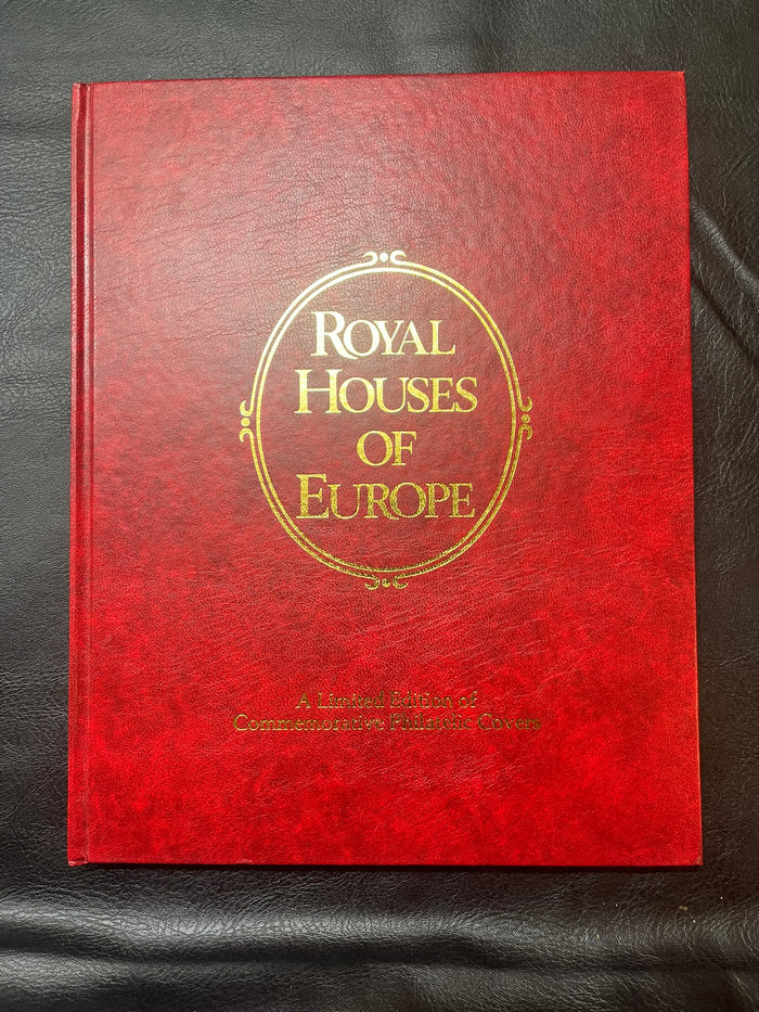 Royal Houses of Europe - Limited Commemorative Philatelic Covers.